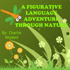 A FIGURATIVE LANGUAGE ADVENTURE THROUGH NATURE - Nature Photo Book
