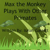Max the Monkey Plays With Other Primates - Stories Photo Book